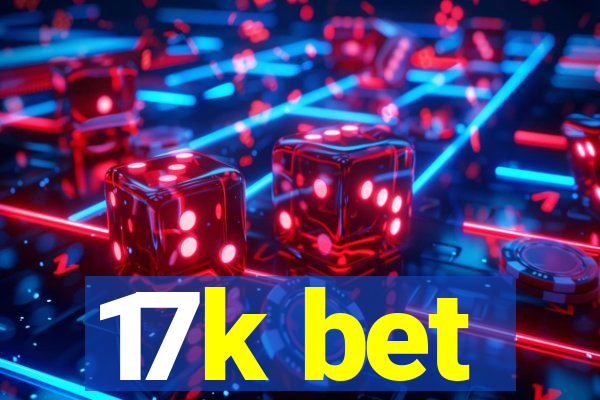 17k bet